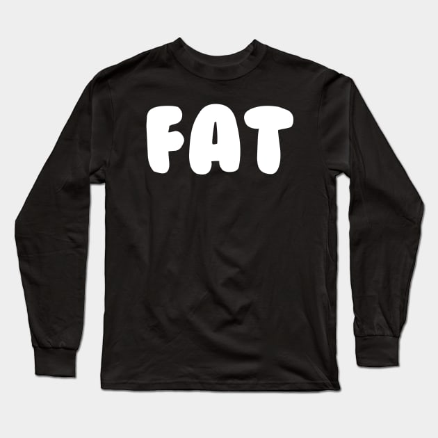 FAT Long Sleeve T-Shirt by Movielovermax